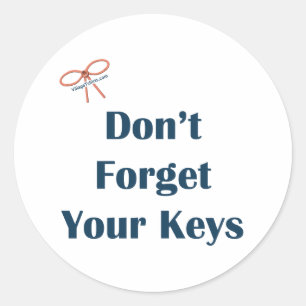 Don't Forget Your Keys Reminders Classic Round Sticker