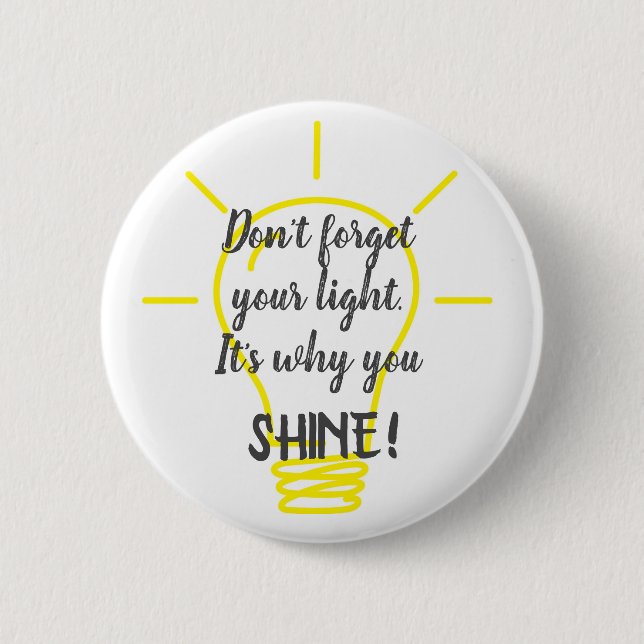 Don't Forget Your Light Shine Yellow Button (Front)