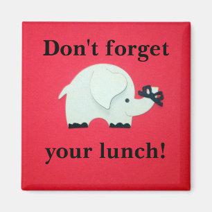 Don't forget your lunch! magnet