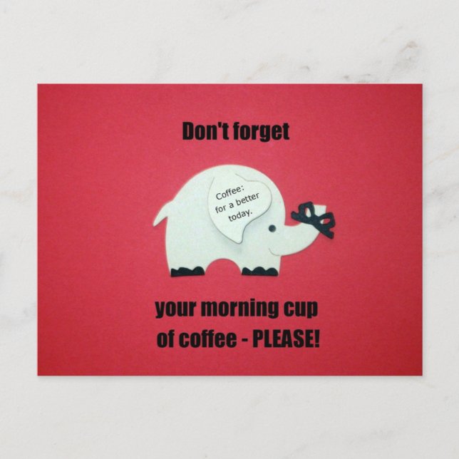Don't forget your morning cup of coffee..please! postcard (Front)