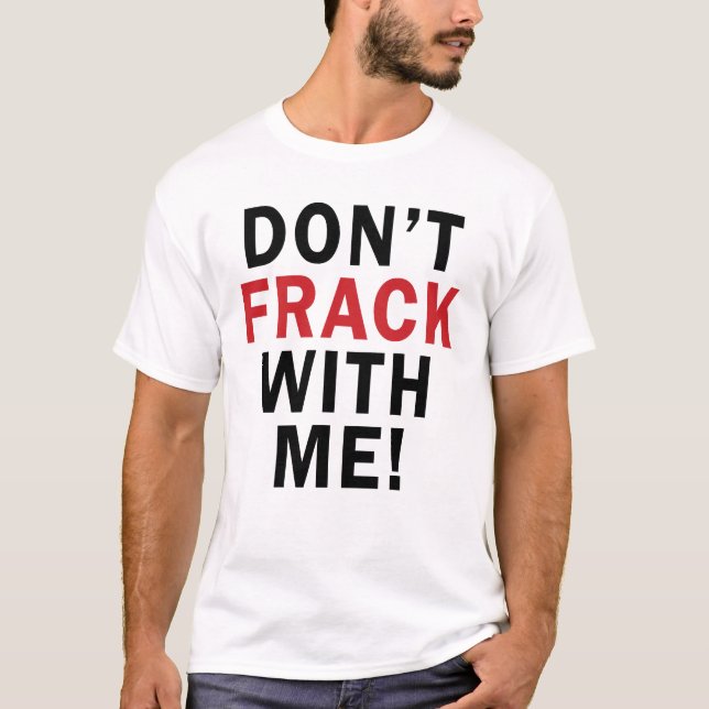 Don't FRACK With Me! - Men's Light T T-Shirt (Front)