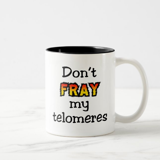 Don't fray my telomeres Two-Tone coffee mug (Right)
