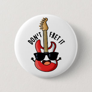 Don't Fret It Funny Guitar Pun  6 Cm Round Badge
