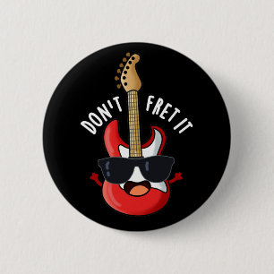 Don't Fret It Funny Guitar Pun Dark BG 6 Cm Round Badge