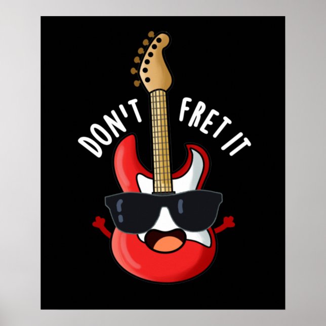 Don't Fret It Funny Guitar Pun Dark BG Poster (Front)