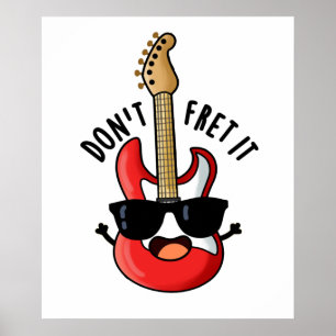 Don't Fret It Funny Guitar Pun  Poster