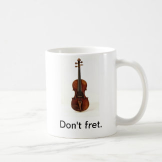 Don't fret. Violin Mug
