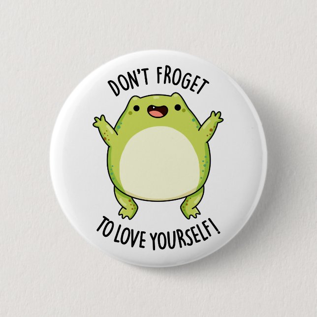 Don't Froget To Love Yourself Funny Frog Pun  6 Cm Round Badge (Front)