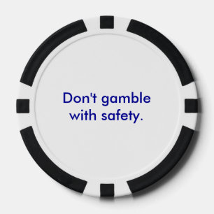 "Don't gamble with safety" Poker Chip