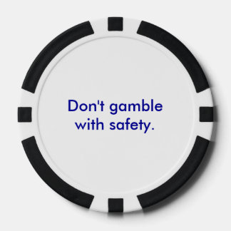 "Don't gamble with safety" Poker Chip