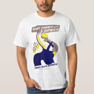 Dont Gamble With Syphilis T-Shirt
