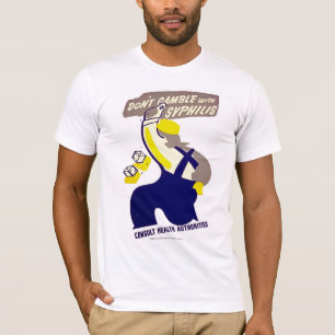 Dont Gamble With Syphilis T-Shirt
