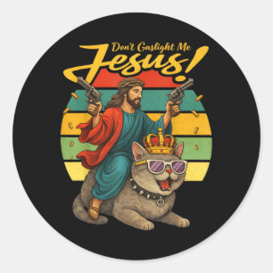 Dont Gaslight Me Jesus Funny Cat Faith Parody Classic Round Sticker