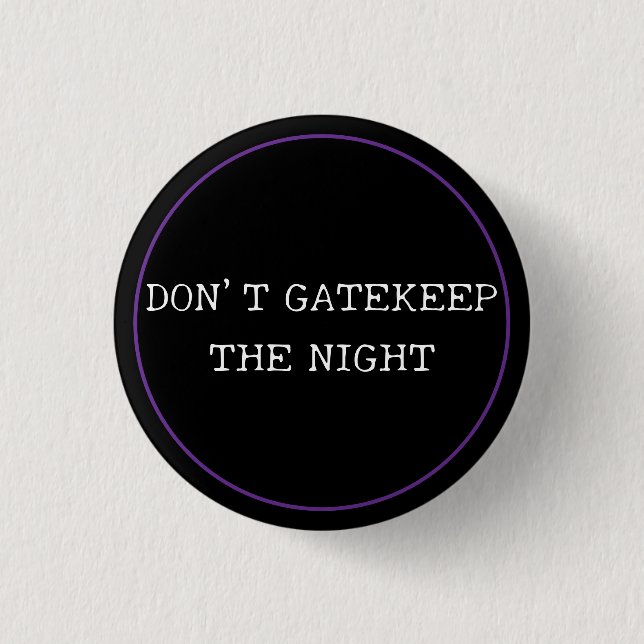 Don't Gatekeep 3 Cm Round Badge (Front)
