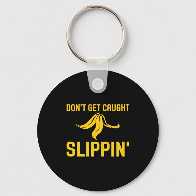 Dont Get Caught Slipng Funny Quote Banana Peel  Key Ring (Front)