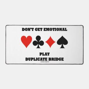 Don't Get Emotional Play Duplicate Bridge Desk Mat