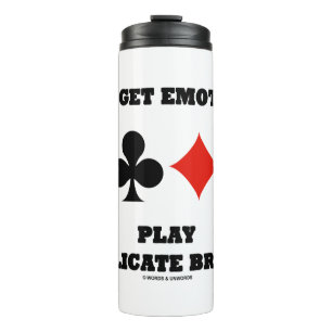 Don't Get Emotional Play Duplicate Bridge Thermal Tumbler