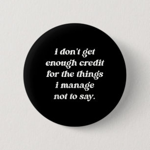 Dont Get Enough Credit Funny Sarcastic Humour Quot 6 Cm Round Badge