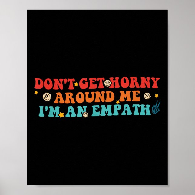 Don't Get H-orny Around Me I'm An Empath Retro Vin Poster (Front)