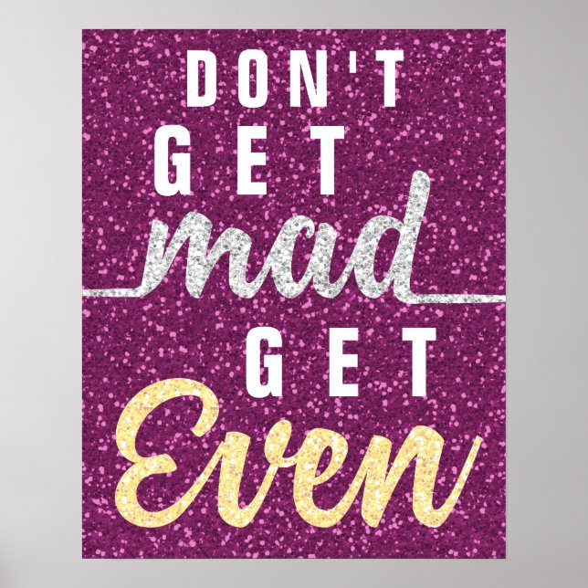 Don't Get Mad Get Even Inspirational Quote Glitter Poster (Front)