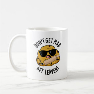 Don't Get Mad Get Leaven Funny Dough Pun  Coffee Mug