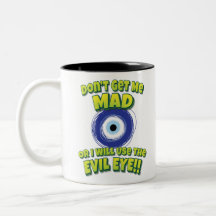 Don't Get Me Mad Or I Will Use The Evil Eye!! Evil