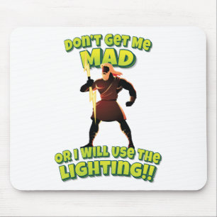 Don't Get Me Mad Or I Will Use The Lighting!! Mouse Pad