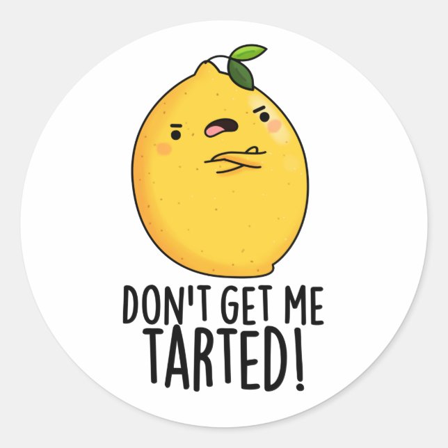 Don't Get Me Tarted Funny Lemon Pun  Classic Round Sticker (Front)