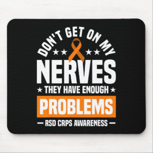 Don't Get On My Nerves Rsd Crps Awareness Mouse Pad