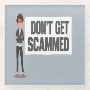 Don't Get Scammed Banner Next To A Scammer Glass Coaster