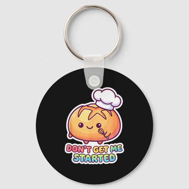 Don't get started sourdough pun funny kawaii bread key ring (Front)