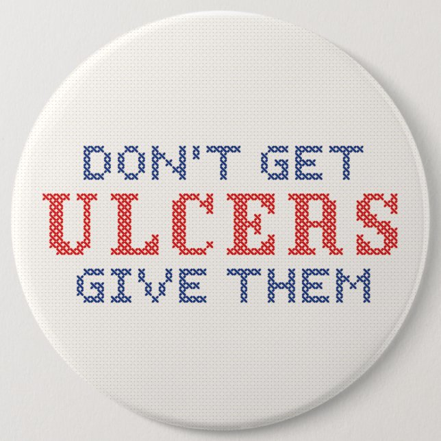 Don't Get Ulcers 6 Cm Round Badge (Front)