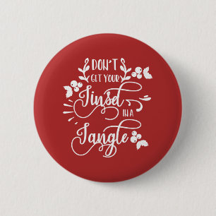 dont get your tinsel in a tangle christmas 6 cm round badge