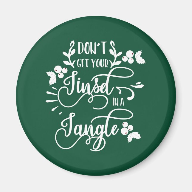 dont get your tinsel in a tangle christmas magnet (Front)