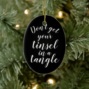 Don't get your tinsel in a tangle funny ceramic ornament