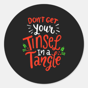 Don't Get Your Tinsel In A Tangle Funny Christmas  Classic Round Sticker