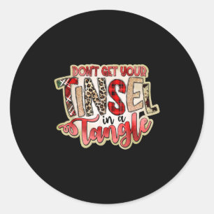 Don't Get Your Tinsel In A Tangle, Funny Christmas Classic Round Sticker