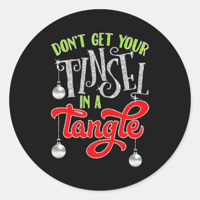 Don't Get Your Tinsel In A Tangle Funny Christmas  Classic Round Sticker (Front)