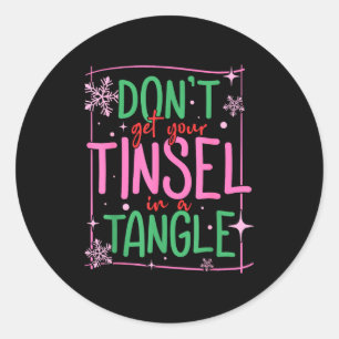 Don't Get Your Tinsel In A Tangle Funny Christmas Classic Round Sticker