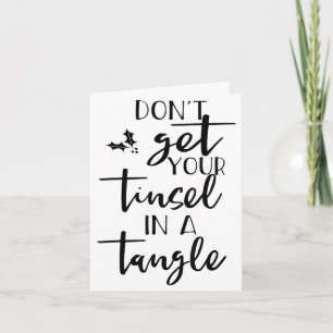 Dont Get Your Tinsel In A Tangle - Funny Slogan Card