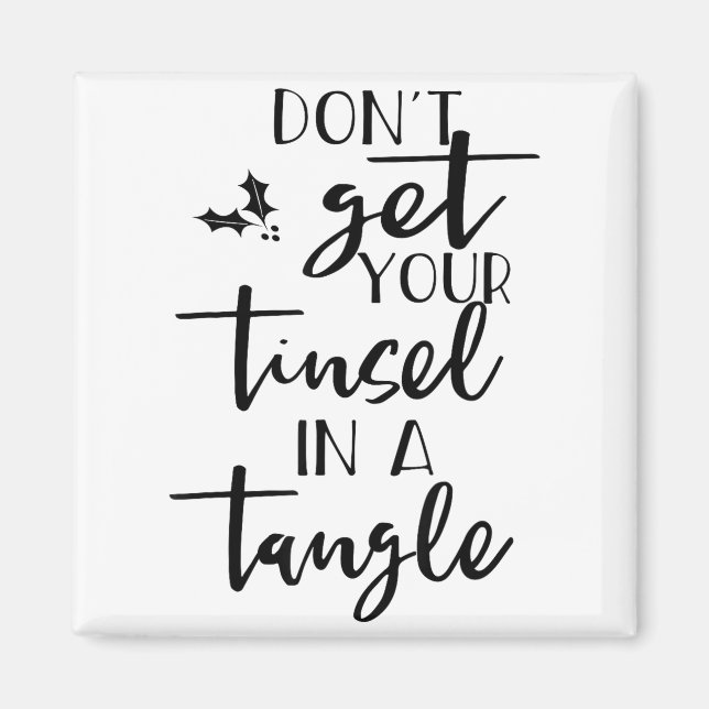 Dont Get Your Tinsel In A Tangle - Funny Slogan  Magnet (Front)