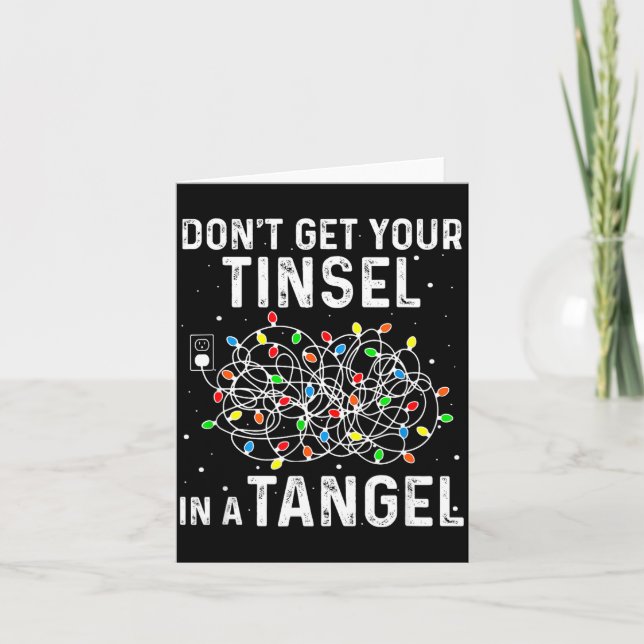 Don't Get Your Tinsel In A Tangle Funny Xmas Light Card (Front)