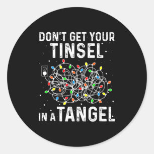 Don't Get Your Tinsel In A Tangle Funny Xmas Light Classic Round Sticker