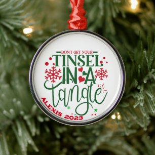 Don't Get your Tinsel in a Tangle - Personalise -  Metal Ornament