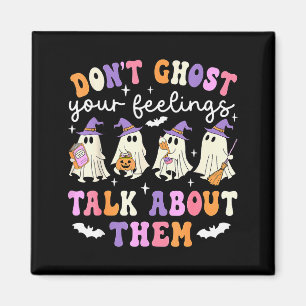 Dont Ghost Your Feeling Halloween School Counsello Magnet