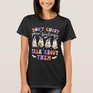 Dont Ghost Your Feeling Halloween School Counselor T-Shirt