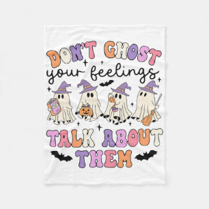 Don't Ghost Your Feeling Talk About Them Counsello Fleece Blanket