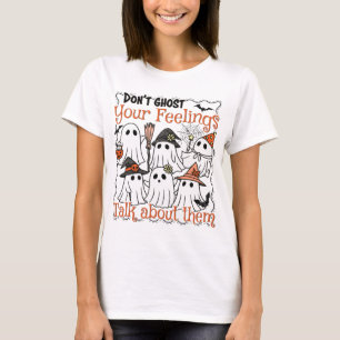 Don't Ghost Your Feelings Funny Shirt