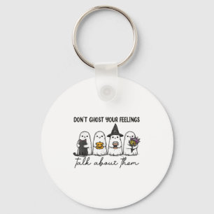 Don't Ghost Your Feelings Mental Health Awareness Key Ring
