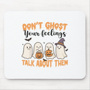 Don't Ghost Your Feelings Mental Health Awareness Mouse Pad